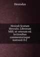Hesiodi Scutum Herculis. Librorum MSS. et veterum ed. lectionibus commentarioque instruxit D.J ., Hesiodus 
