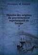 Histoire des origines du gouvernement representatif en Europe. 2, M. Guizot 