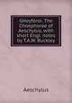 GHoyforoi. The Choephorae of Aeschylus, with short Engl. notes by T.A.W. Buckley., Johannes Minckwitz Aeschylus 
