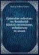 Epistolae selectae: ex Reinholdi Klotzii recensione, echolarum in usum, Marcus Tullius Cicero 