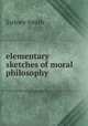 elementary sketches of moral philosophy, Smith, Sydney 