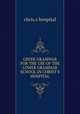 GREEK GRAMMAR FOR THE USE OF THE LOWER GRAMMAR SCHOOL IN CHRIST