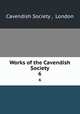 Works of the Cavendish Society. 6, Cavendish Society , London 