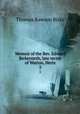 Memoir of the Rev. Edward Bickersteth, late rector of Watton, Herts. 2, T. R. Birks 