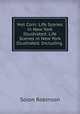 Hot Corn: Life Scenes in New York Illustrated: Life Scenes in New York Illustrated. Including ., Solon Robinson 