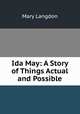 Ida May: A Story of Things Actual and Possible, Mary Langdon 