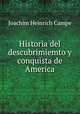 Historia del descubrimiemto y conquista de America, Joachim Heinrich Campe 