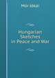 Hungarian Sketches in Peace and War, Maurus Jokai 