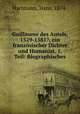Guillaume des Autels, 1529-1581?, ein franzosischer Dichter und Humanist. 1. Teil: Biographisches, Hartmann, Hans, 1874- 
