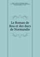 Le Roman de Rou et des ducs de Normandie, Wace 