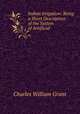 Indian Irrigation: Being a Short Description of the System of Artificial ., Charles William Grant 