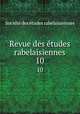 Revue des tudes rabelaisiennes. 10, 