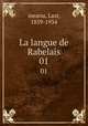 La langue de Rabelais. 01, ineanu, Lazr, 1859-1934 