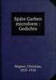 Spate Garben microform : Gedichte, Wagner, Christian, 1835-1918 