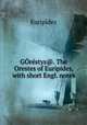 GOrestys@. The Orestes of Euripides, with short Engl. notes, Euripides 