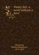 Vanity fair, a novel without a hero, Thackeray, William Makepeace, 1811-1863 