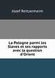 La Pologne parmi les Slaves et ses rapports avec la question d