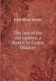 The last of the old squires; a sketch by Cedric Oldacre, John Wood Warter 