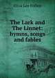 The Lark and The Linnet: hymns, songs and fables, Eliza Lee Follen 