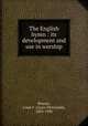 The English hymn : its development and use in worship, Benson, Louis F. (Louis FitzGerald), 1855-1930 