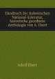Handbuch der italienischen National-Literatur, historische geordnete Anthologie von A. Ebert, Adolf Ebert 