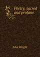 Poetry, sacred and profane, John Wright 