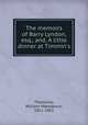 The memoirs of Barry Lyndon, esq., and, A little dinner at Timmin