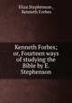 Kenneth Forbes; or, Fourteen ways of studying the Bible by E. Stephenson., Eliza Stephenson , Kenneth Forbes 