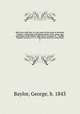 Bull run to Bull run; or, Four years in the army of northern Virginia. Containing a detailed account of the career and adventures of the Baylor Light Horse, Company B., Twelfth Virginia Cavalry, C. S. A., with leaves from my scrap-book. 2, Baylor, George, b. 1843 