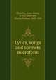 Lyrics, songs and sonnets microform, Chandler, Amos Henry, b. 1837,Mulvany, Charles Pelham, 1835-1885 
