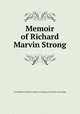 Memoir of Richard Marvin Strong, YA Pamphlet Collection (Library of Congress) DLC [from old catalog] 