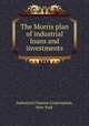 The Morris plan of industrial loans and investments, Industrial Finance Corporation, New York 