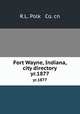 Fort Wayne, Indiana, city directory. yr.1877, R.L. Polk & Co. cn 