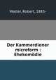 Der Kammerdiener microform : Ehekomodie, Walter, Robert, 1883- 