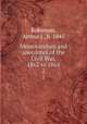 Memorandum and anecdotes of the Civil War, 1862 to 1865. 2, Robinson, Arthur J., b. 1845 