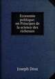 Economie politique: on Principes de la science des richesses, Joseph Droz 