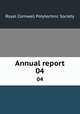 Annual report. 04, Royal Cornwall Polytechnic Society 
