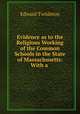 Evidence as to the Religious Working of the Common Schools in the State of Massachusetts: With a ., Edward Twisleton 
