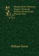 History of the Ottoman Empire: From the Earliest Period to the Present Time, William Deans 