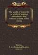 The world of Corneille : a study of popular movements and notions as seen in his works, Warren, F. M. (Frederick Morris), 1859-1931 