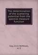 The determination of the scattering potential from the spectral measure function, Kay, Irvin W,Moses, H. E 