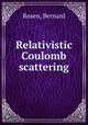 Relativistic Coulomb scattering, Rosen, Bernard 