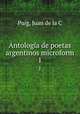 Antologa de poetas argentinos microform. 1, Juan de la C. Puig 