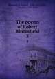 The poems of Robert Bloomfield. 3, Bloomfield, Robert, 1766-1823,Park, Thomas, 1759-1834 