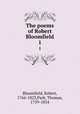 The poems of Robert Bloomfield. 1, Bloomfield, Robert, 1766-1823,Park, Thomas, 1759-1834 