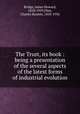 The Trust, its book : being a presentation of the several aspects of the latest forms of industrial evolution, Bridge, James Howard, 1858-1939,Flint, Charles Ranlett, 1850-1934 