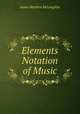 Elements & Notation of Music, James Matthew McLaughlin 