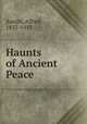 Haunts of Ancient Peace, Austin, Alfred, 1835-1913 