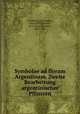 Symbolae ad floram Argentinam. Zweite Bearbeitung argentinischer Pflanzen, August Grisebach 