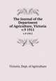 The Journal of the Department of Agriculture, Victoria. v.9 1911, Victoria. Dept. of Agriculture 